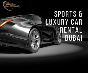 Sports & Luxury Car Rental Dubai